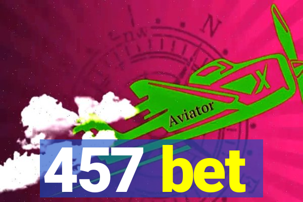 457 bet